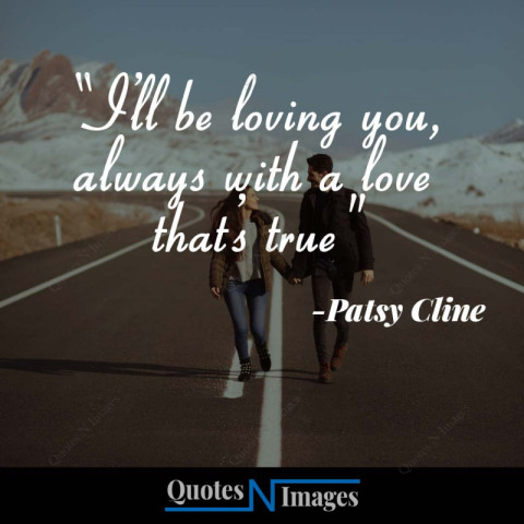 Love quotes written by Patsy Cline |  A romantic couple walking holding hands on the mountain road